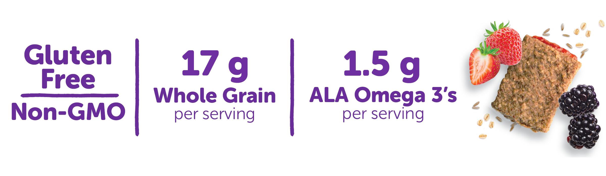 Gluten Free / 17g Whole Grain per serving / 1.5 g ALA Omega 3's per serving